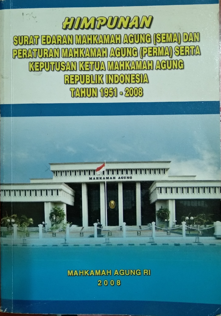 Himpunan Peraturan MARI (Perma) dan Surat Edaran MA (Sema) RI Tahun 1951-2008