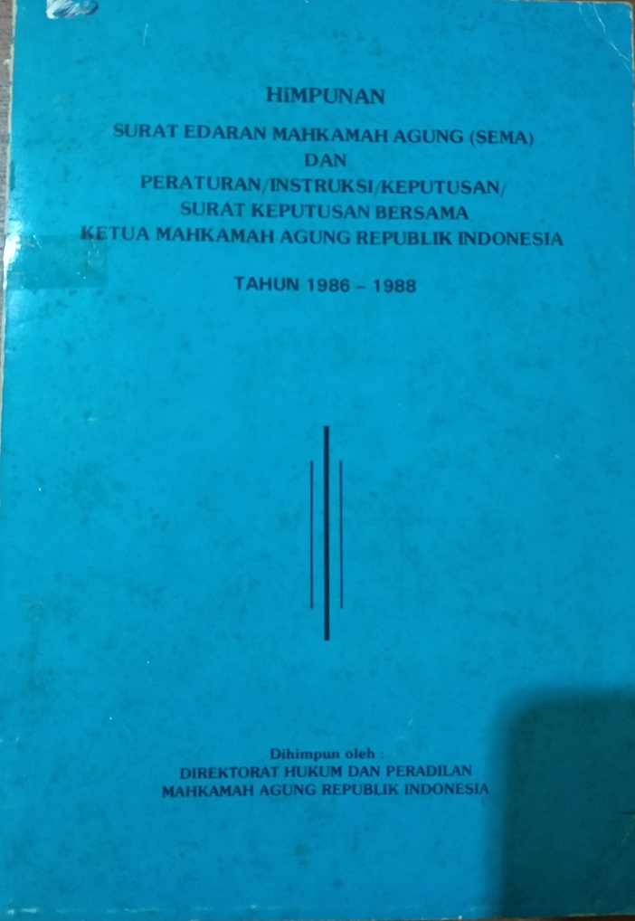 Himpunan Surat Edaran Mahkamah Agung dan Peraturan/Instruksi/Keputusan Surat Keputusan Bersama Ketua Mahkamah Agung Republik Indonesia Tahun 1986-1988