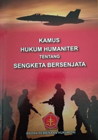 Kamus Hukum Humaniter Tentang Sengketa Bersenjata