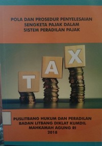 Pola dan Prosedur Penyelesaian Sengketa Pajak Dalam Sistem Peradilan Pajak