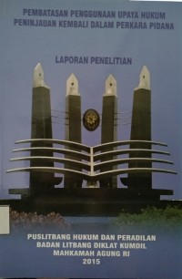 Image of Pembatasan Penggunaan Upaya Hukum Peninjauan Kembali dalam Perkara Pidana