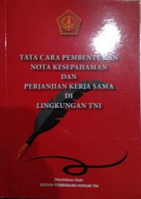 Image of Tata Cara Pembentukan Nota Kesepahaman dan Perjanjian Kerja Sama di Lingkungan TNI