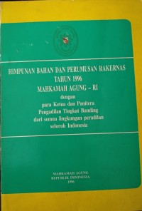 Image of Himpunan bahan dan rumusan Rakernas tahun 1996 MA dengan para Ketua dan Panitera Pangadilan tingkat banding dari semua lingkungan peradilan seluruh Indonesia