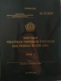 Himpunan Peraturan Perundang-undangan Bagi Penegak Hukum ABRI