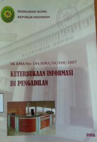 SK KMA No : 144/KMA/SK/VIII/2007 : Keterbukaan Informasi di Pengadilan